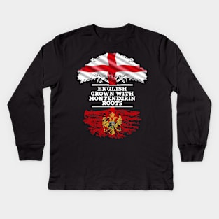 English Grown With Montenegrin Roots - Gift for Montenegrin With Roots From Montenegro Kids Long Sleeve T-Shirt